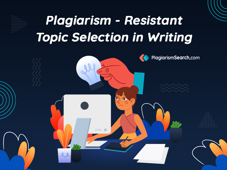 How to Choose a Plagiarism-Resistant Topic for your Essay