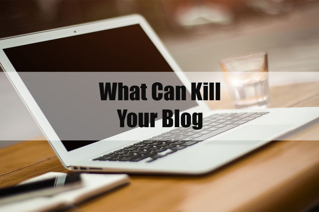 What Can Kill Your Blog